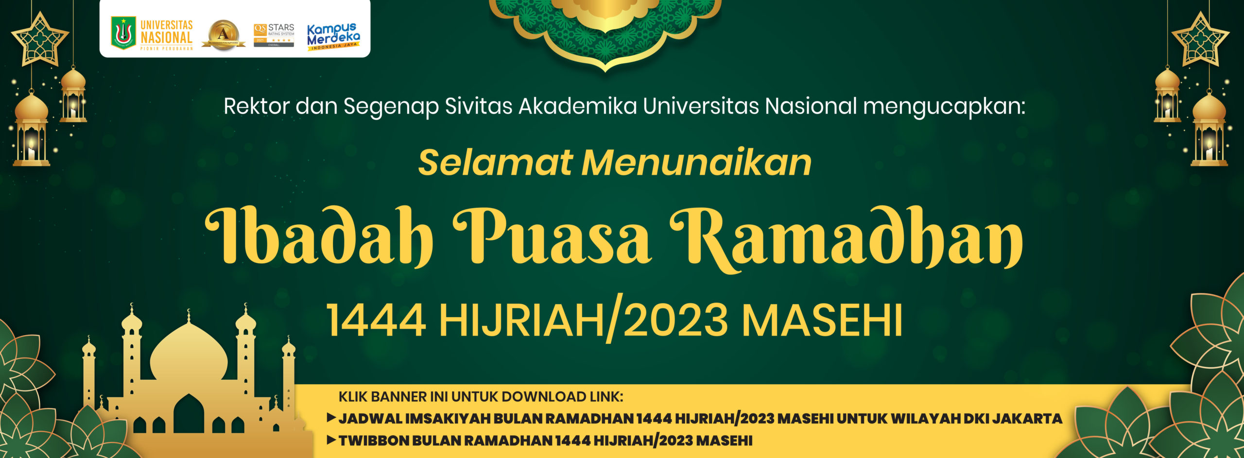 Rektor dan Segenap Sivitas Akademika Universitas Nasional mengucapkan: Selamat Menunaikan Ibadah Puasa Ramadhan 1444 Hiriah / 2023 Masehi